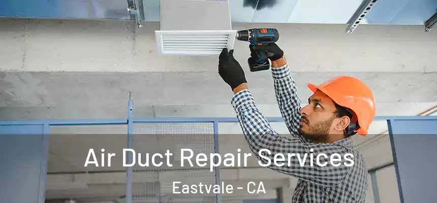  Air Duct Repair Services Eastvale - CA