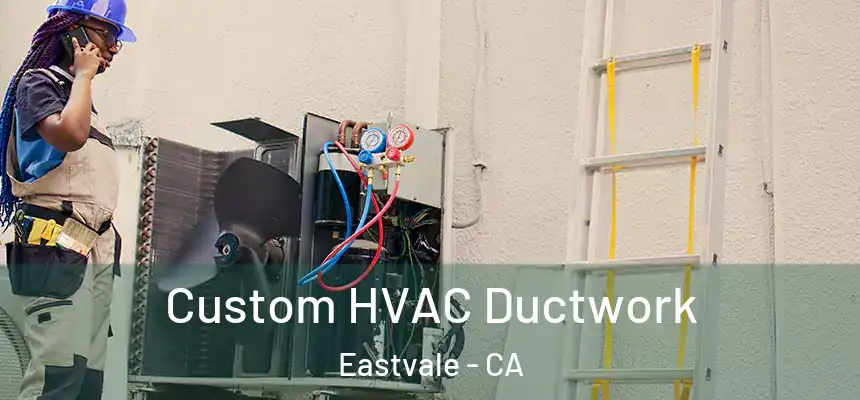  Custom HVAC Ductwork Eastvale - CA