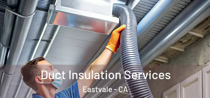  Duct Insulation Services Eastvale - CA