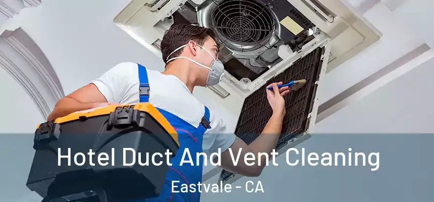  Hotel Duct And Vent Cleaning Eastvale - CA