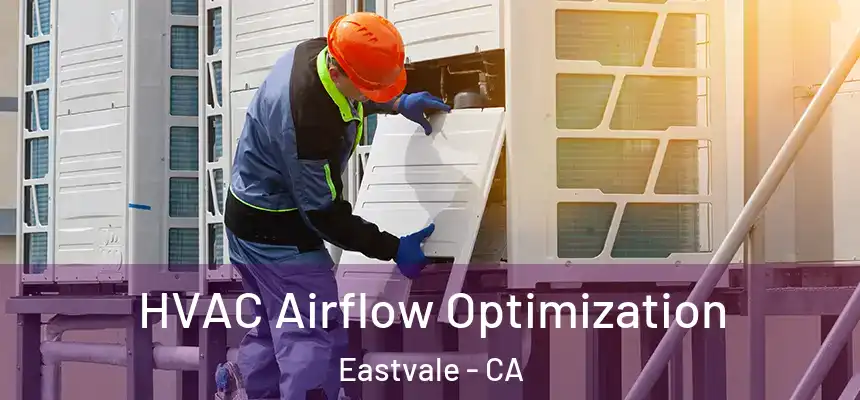  HVAC Airflow Optimization Eastvale - CA