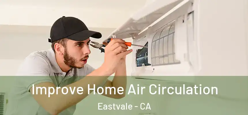  Improve Home Air Circulation Eastvale - CA